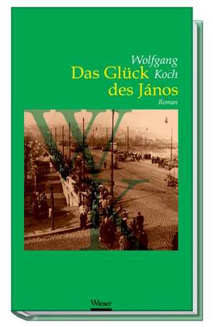 Das Glück des János de Wolfgang Koch