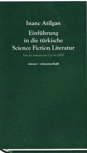 Einführung in die türkische Science Fiction Literatur de Inanç Atilgan