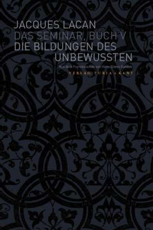 Das Seminar, Buch V: Die Bildungen des Unbewussten de Jacques Lacan