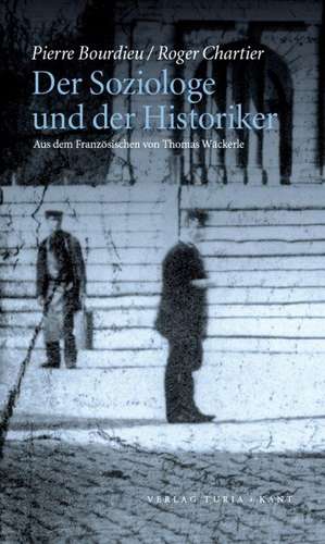 Der Soziologe und der Historiker de Pierre Bourdieu