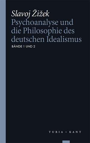 Psychoanalyse und die Philosophie des deutschen Idealismus de Slavoj Zizek