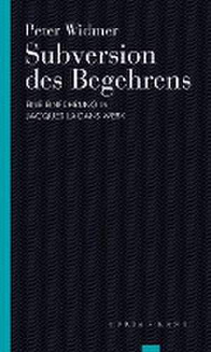 Subversion des Begehrens de Peter Widmer