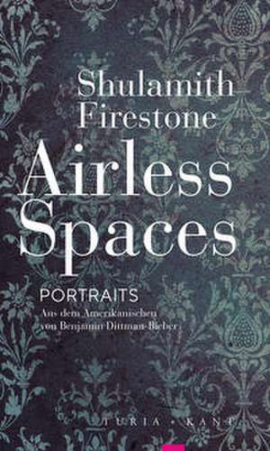 Airless Spaces de Shulamith Firestone
