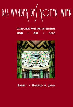 Das Wunder des Roten Wien 1 de Harald A. Jahn