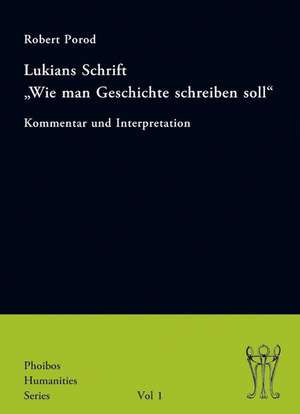 Lukians Schrift "Wie man Geschichte schreiben soll" de Robert Porod