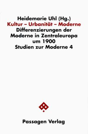 Kultur - Urbanität - Moderne de Heidemarie Uhl