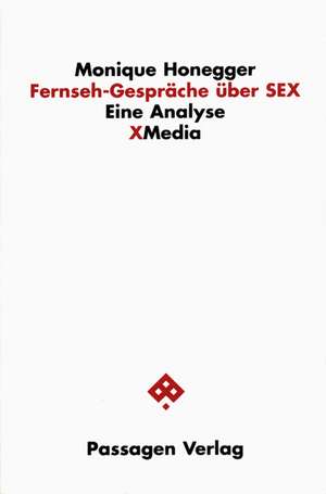 Fernseh-Gespräche über Sex de Monique Honegger