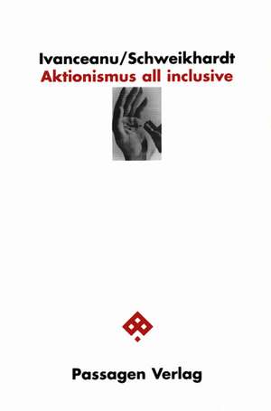 Aktionismus all inclusive de Ivanceanu