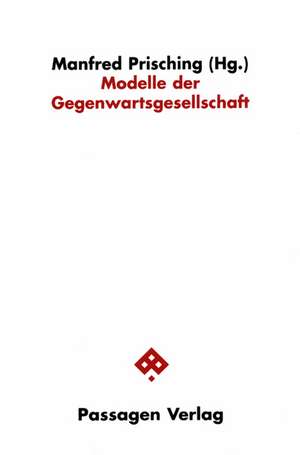 Modelle der Gegenwartsgesellschaft de Manfred Prisching