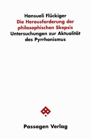 Die Herausforderung der philosophischen Skepsis de Hansueli Flückinger