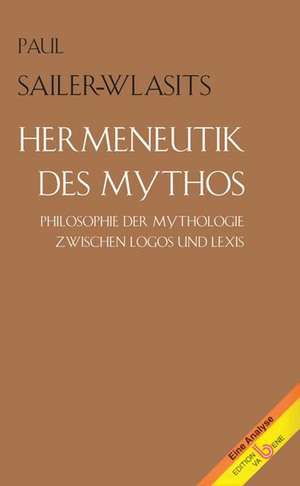 Hermeneutik des Mythos de Paul Sailer-Wlasits