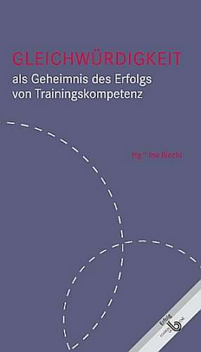 Gleichwürdigkeit als Geheimnis des Erfolgs von Trainingskompetenz de Helga Gumplmaier