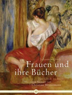 Frauen und ihre Bücher de Johannes Thiele