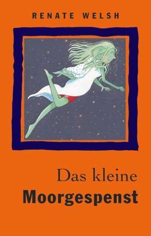 Das kleine Moorgespenst de Renate Welsh