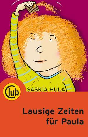 Lausige Zeiten für Paula de Saskia Hula