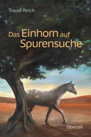 Das Einhorn auf Spurensuche de Traudi Reich-Portisch