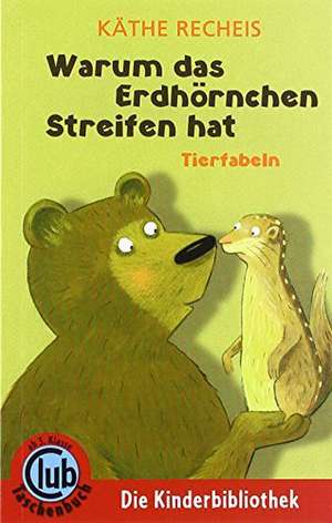 Warum das Erdhörnchen Streifen hat de Käthe Recheis