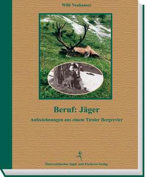 Beruf: Jäger de Willi Neuhauser