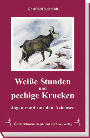 Weiße Stunden und pechige Krucken de Gottfried Schmidt