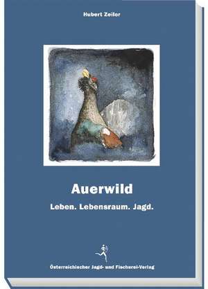 Auerwild de Hubert Zeiler