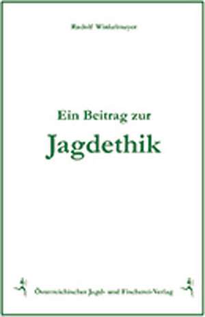 Ein Beitrag zur Jagdethik de Rudolf Winkelmayer