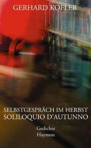 Selbstgespräche im Herbst / Soliloquio d'autunno de Gerhard Kofler