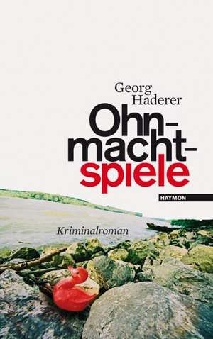 Ohnmachtspiele de Georg Haderer