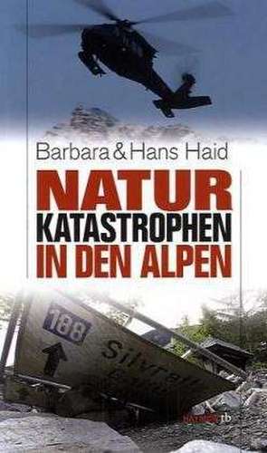 Naturkatastrophen in den Alpen de Hans Haid