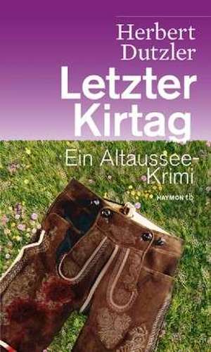 Letzter Kirtag de Herbert Dutzler