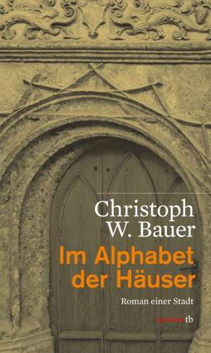 Im Alphabet der Häuser de Christoph W. Bauer