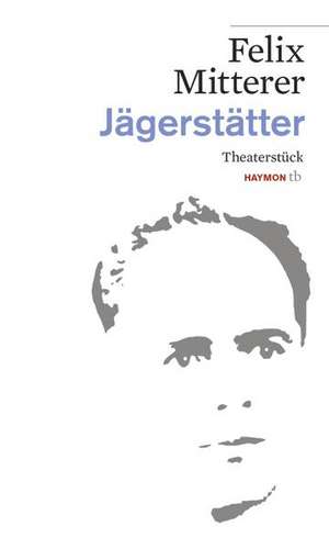 Jägerstätter de Felix Mitterer