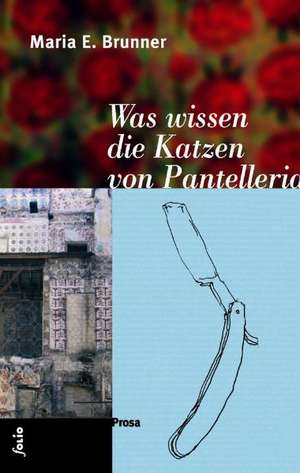 Was wissen die Katzen von Pantelleria de Maria E. Brunner