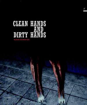 Klaus Schuster. Clean Hands and Dirty Hands de Sandro Droschl