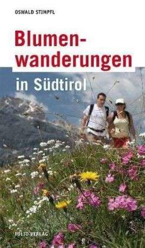 Blumenwanderungen in Südtirol de Oswald Stimpfl