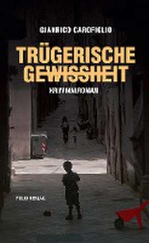 Trügerische Gewissheit de Gianrico Carofiglio