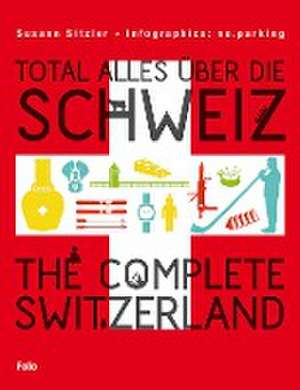 Total alles über die Schweiz / The Complete Switzerland de Susann Sitzler