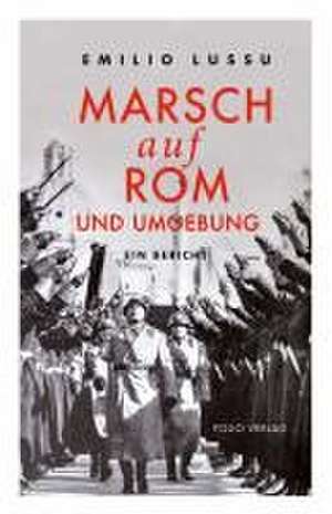 Marsch auf Rom und Umgebung de Emilio Lussu