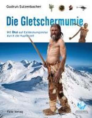 Die Gletschermumie de Gudrun Sulzenbacher