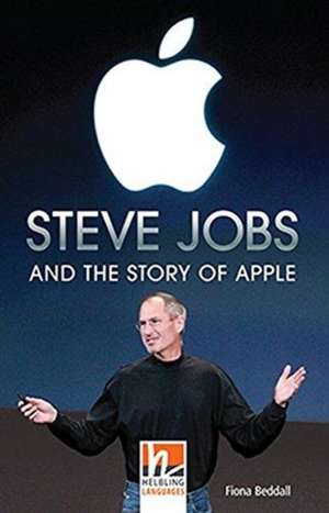 Steve Jobs and the Story of Apple, Class Set. Level 4 (A2/B1) de Fiona Beddall