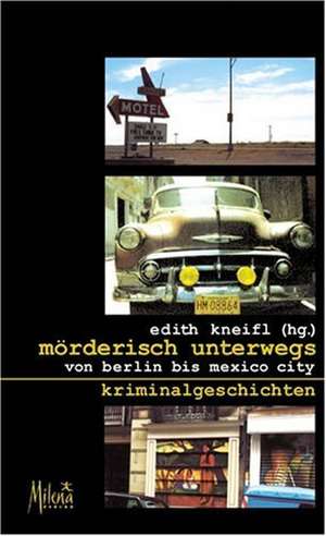 Mörderisch unterwegs de Edith Kneifl