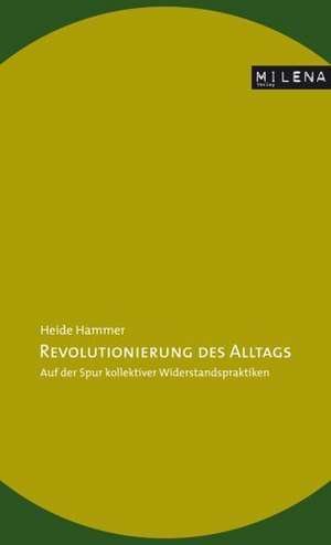 Revolutionierung des Alltags de Heide Hammer