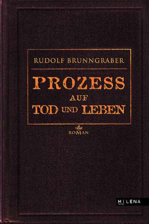 Prozeß auf Tod und Leben de Rudolf Brunngraber