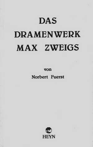 Das Dramenwerk Max Zweigs de Norbert Fürst