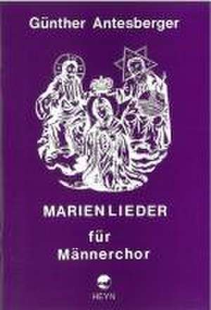 Marienlieder für Männerchor de Günther Antesberger