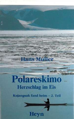 Polareskimo - Herzschlag im Eis de Hans Müller