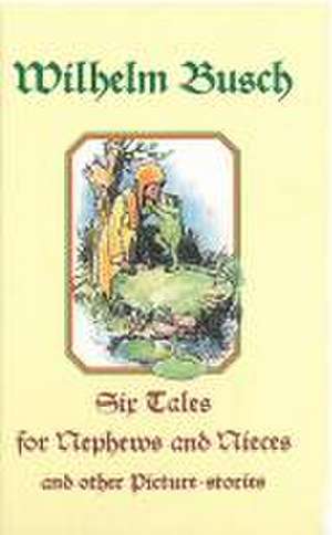 Sir Tales for Nephews and Nieces de Wilhelm Busch