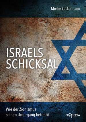 Israels Schicksal de Moshe Zuckermann