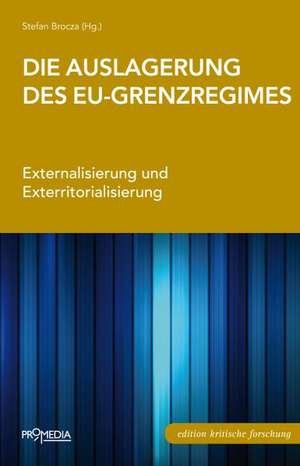 Die Auslagerung des EU-Grenzregimes de Stefan Brocza