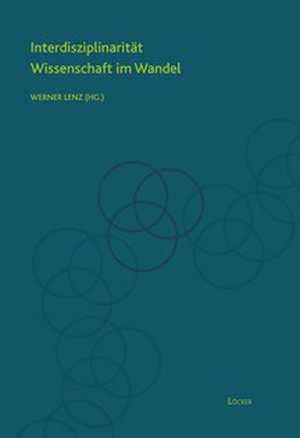 Interdisziplinarität - Wissenschaft im Wandel de Werner Lenz