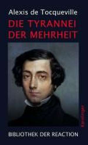 Die Tyrannei der Mehrheit de Alexis de Tocqueville